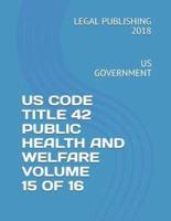 Us Code Title 42 Public Health and Welfare Volume 15 of 16