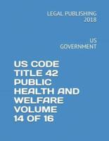 Us Code Title 42 Public Health and Welfare Volume 14 of 16