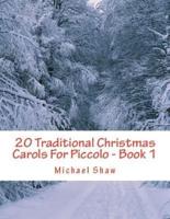 20 Traditional Christmas Carols For Piccolo - Book 1: Easy Key Series For Beginners