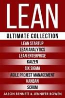 LEAN: Ultimate Collection - Lean Startup, Lean Analytics, Lean Enterprise, Kaizen, Six Sigma, Agile Project Management, Kanban, Scrum