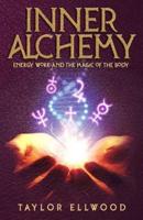 Inner Alchemy: Energy Work and the Magic of the Body