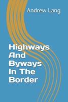Highways and Byways in the Border