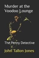 Murder at the Voodoo Lounge: The Penny Detective