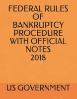 Federal Rules of Bankruptcy Procedure With Official Notes 2018