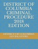 District of Columbia Criminal Procedure 2018 Edition