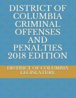 District of Columbia Criminal Offenses and Penalties 2018 Edition