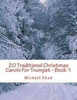 20 Traditional Christmas Carols For Trumpet - Book 1: Easy Key Series For Beginners