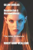 GILLIAN DOUGLAS: Resurrection & Metamorphosis: The Killer Brokers Volume 8