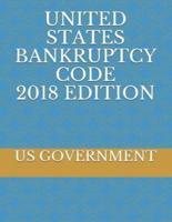 United States Bankruptcy Code 2018 Edition