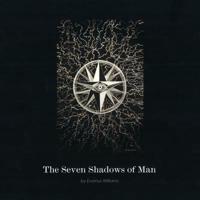 The Seven Shadows of Man