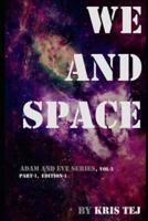 We and Space (Part 1)