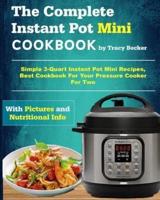 The Complete Instant Pot Mini Cookbook