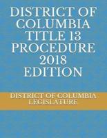 District of Columbia Title 13 Procedure 2018 Edition