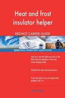 Heat and Frost Insulator Helper RED-HOT Career; 2523 REAL Interview Questions