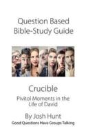 Discussion-Based Bible Study Guide -- Crucible