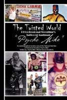 The Twiztid World Of Professional Wrestling's Tattooed Madman PsYcHo MikE