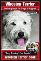 Wheaten Terrier Training Book for Dogs and Puppies by Bone Up Dog Training