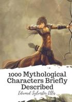 1000 Mythological Characters Briefly Described