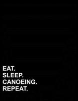 Eat Sleep Canoeing Repeat