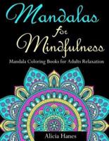 Mandalas for Mindfulness (Mandala Coloring Books for Adults Relaxation)