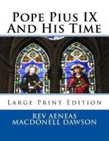 Pope Pius IX And His Time