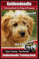 Goldendoodle Training Book for Dogs and Puppies by Bone Up Dog Training