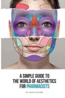 A Simple Guide To The World Of Aesthetics For Pharmacists