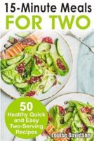 15 Minutes Recipes for Two