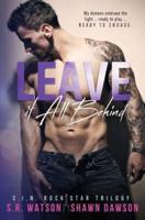 Leave It All Behind (S.I.N. Rock Star Trilogy - Book 3)