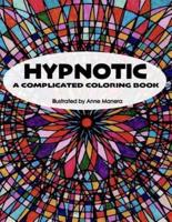 HYPNOTIC A Complicated Coloring Book