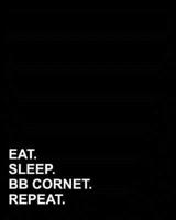 Eat Sleep Bb Cornet Repeat