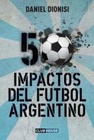 50 Impactos Del Fútbol Argentino