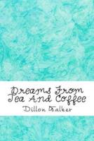 Dreams from Tea and Coffee