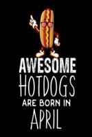 Awesome Hotdogs Are Born In April