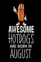 Awesome Hotdogs Are Born In August