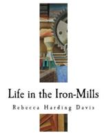 Life in the Iron-Mills