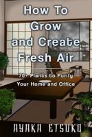 How To Grow and Create Fresh Air