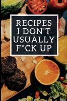 Recipes I Don't Usually F*ck Up