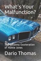 What's Your Malfunction?