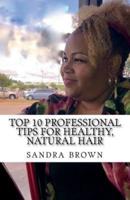 Top 10 Professional Tips for Healthy, Natural Hair
