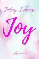 Today I Choose Joy Gift Journal