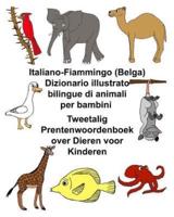 Italiano-Fiammingo (Belga) Dizionario Illustrato Bilingue Di Animali Per Bambini Tweetalig Prentenwoordenboek Over Dieren Voor Kinderen