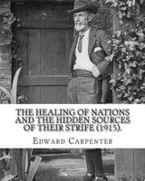 The Healing of Nations and the Hidden Sources of Their Strife (1915). By