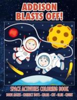 Addison Blasts Off! Space Activities Coloring Book