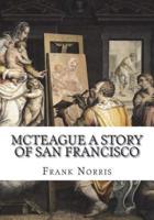 McTeague A Story of San Francisco