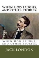 When God Laughs, and Other Stories.