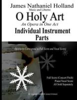 O Holy Art An Opera in One Act: INDIVIDUAL INSTRUMENT PARTS Only