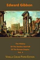 The History Of The Decline And Fall Of The Roman Empire Volume 4