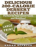Delicious 200-Calorie Dessert Recipes ***Black and White Large Print Edition***