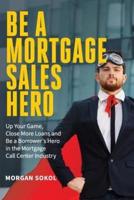Be a Mortgage Sales Hero